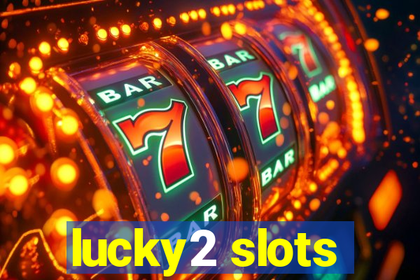 lucky2 slots