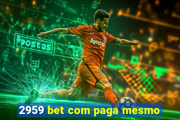 2959 bet com paga mesmo