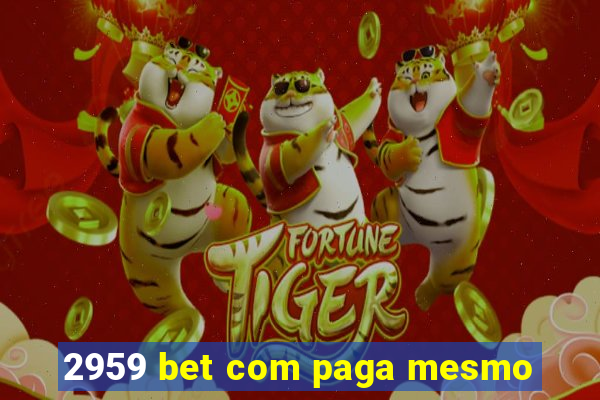 2959 bet com paga mesmo