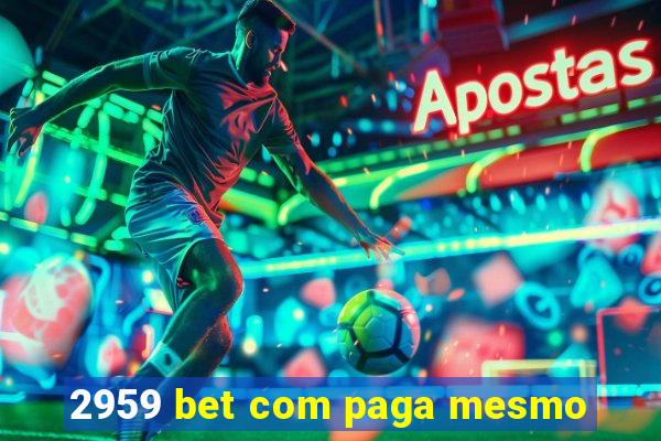 2959 bet com paga mesmo