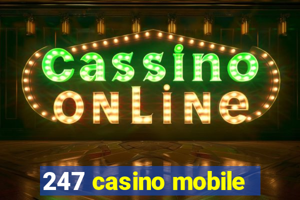 247 casino mobile