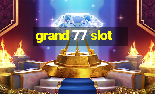 grand 77 slot