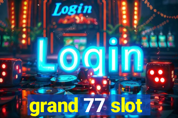 grand 77 slot