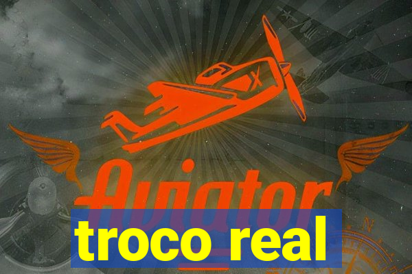 troco real