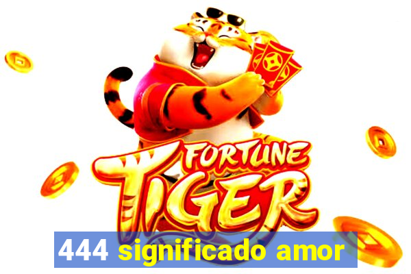 444 significado amor