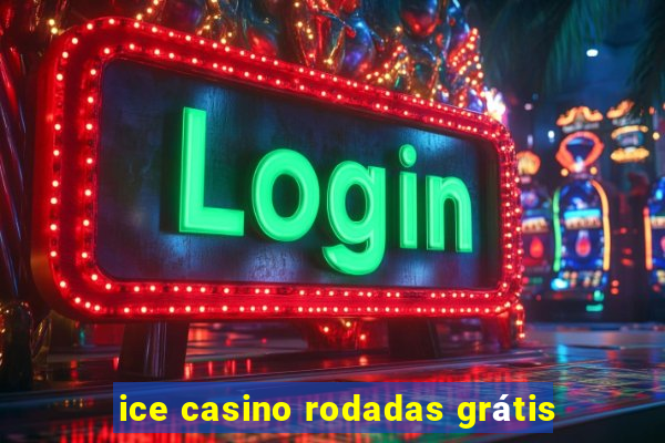 ice casino rodadas grátis