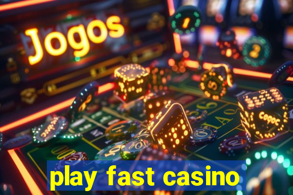 play fast casino