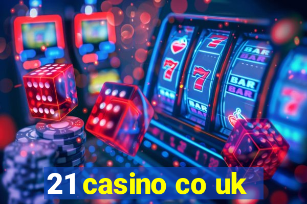 21 casino co uk