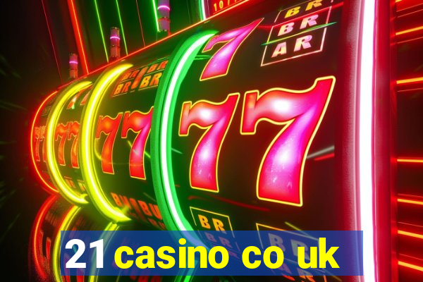 21 casino co uk