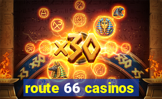 route 66 casinos