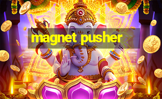 magnet pusher