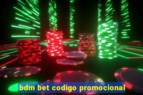 bdm bet codigo promocional