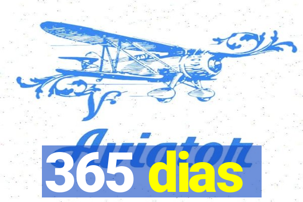 365 dias