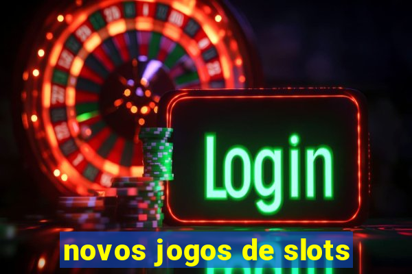 novos jogos de slots