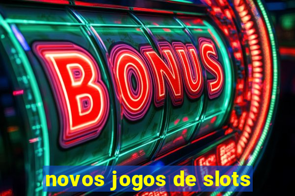 novos jogos de slots