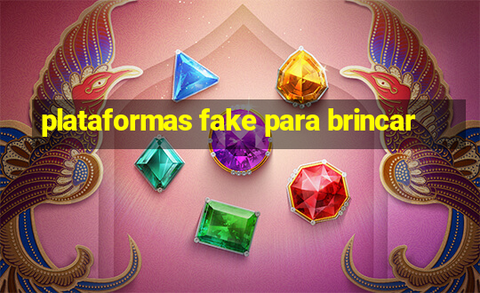 plataformas fake para brincar