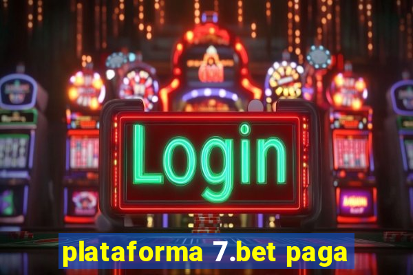 plataforma 7.bet paga