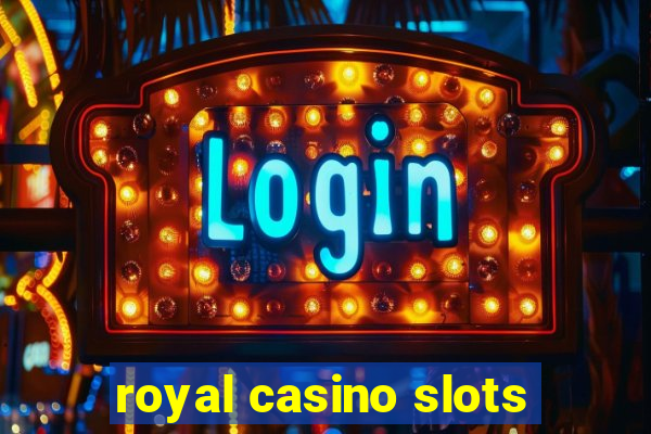 royal casino slots