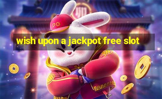 wish upon a jackpot free slot