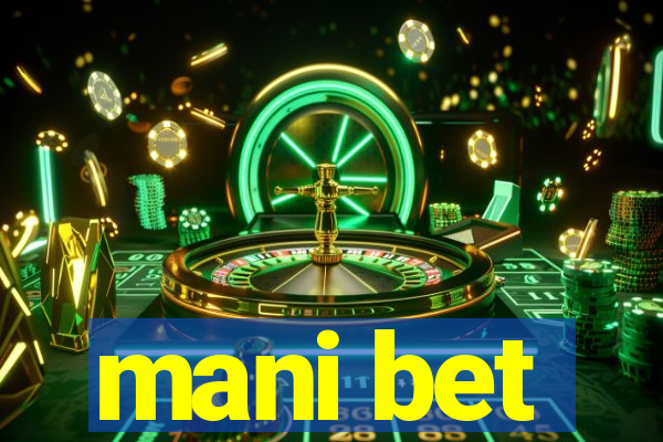 mani bet