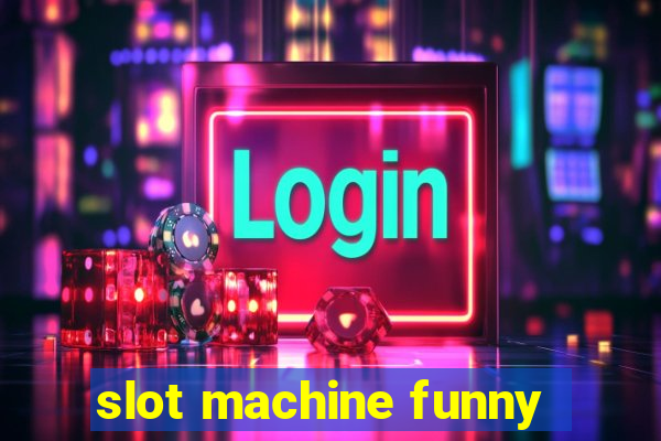 slot machine funny