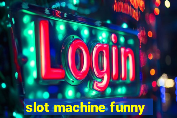 slot machine funny