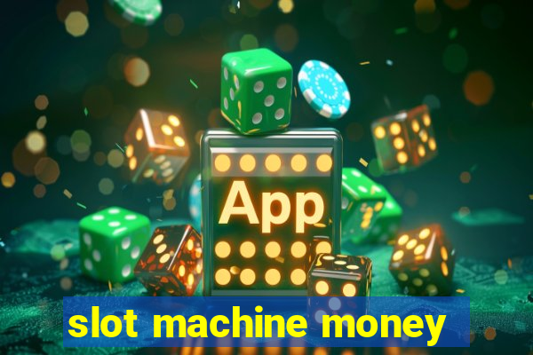 slot machine money