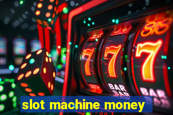 slot machine money