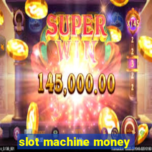 slot machine money