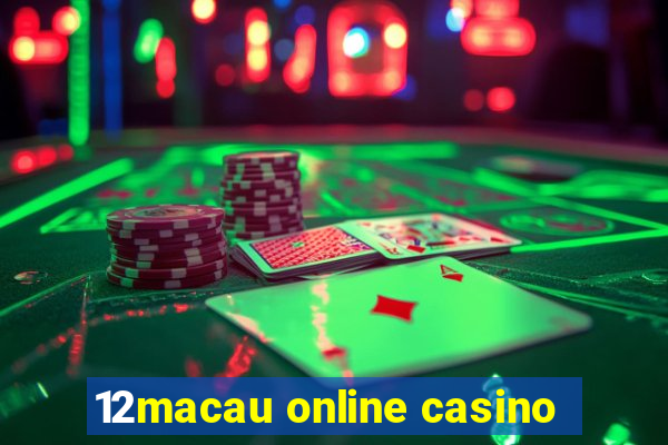 12macau online casino