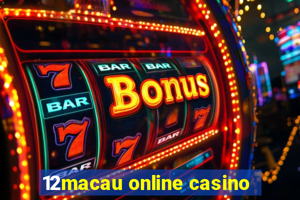 12macau online casino