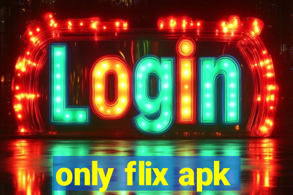 only flix apk