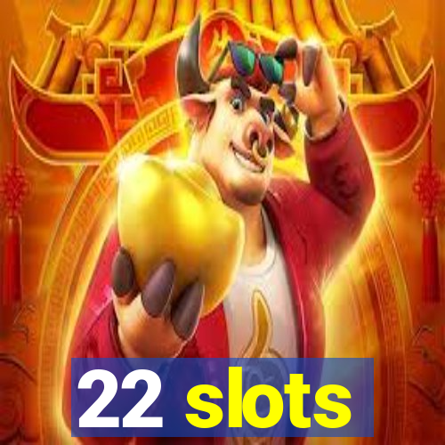 22 slots