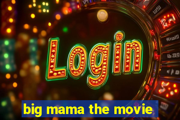 big mama the movie