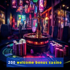 200 welcome bonus casino