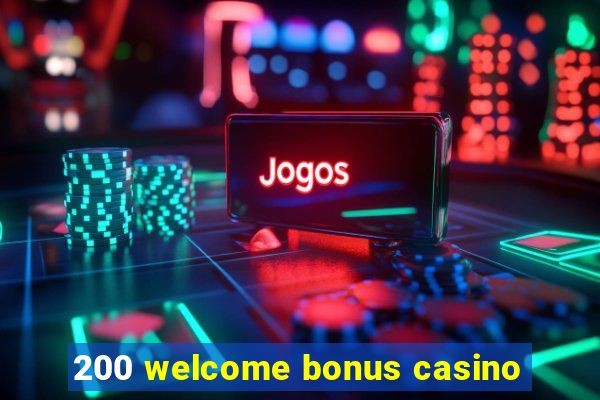 200 welcome bonus casino