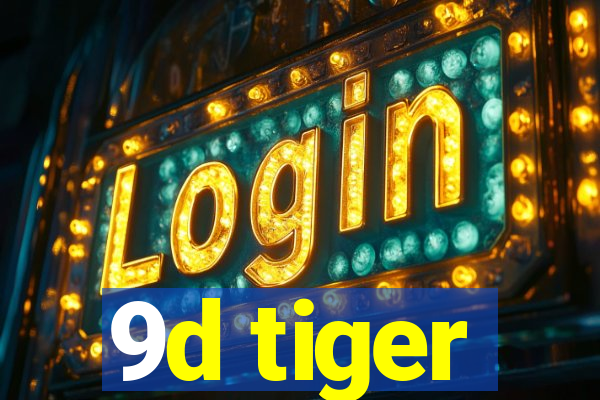 9d tiger