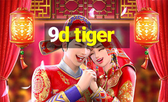 9d tiger