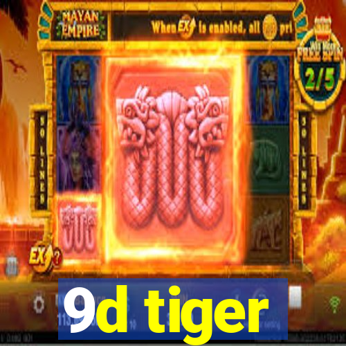 9d tiger