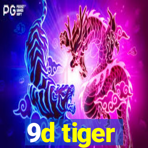 9d tiger