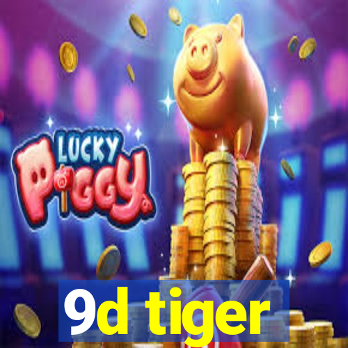 9d tiger