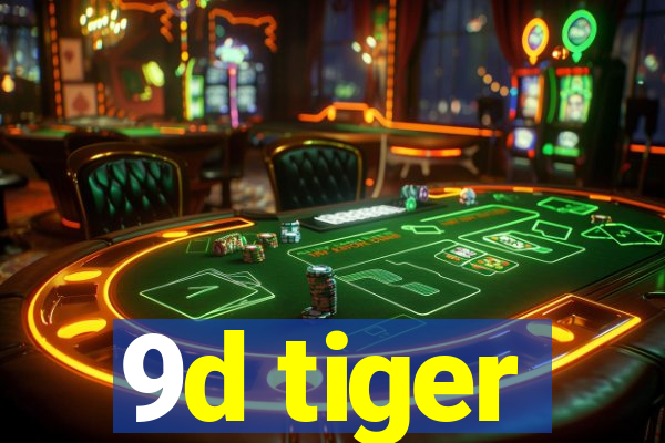 9d tiger