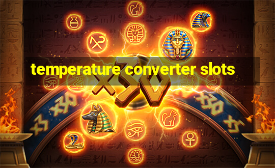 temperature converter slots