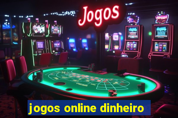 jogos online dinheiro