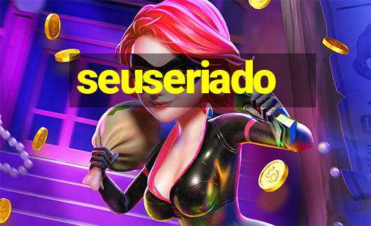 seuseriado