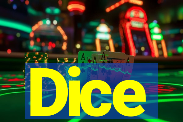 Dice