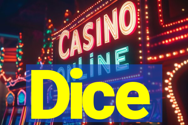 Dice