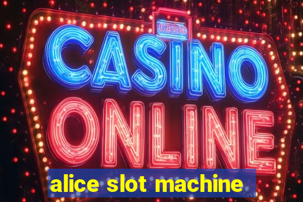 alice slot machine