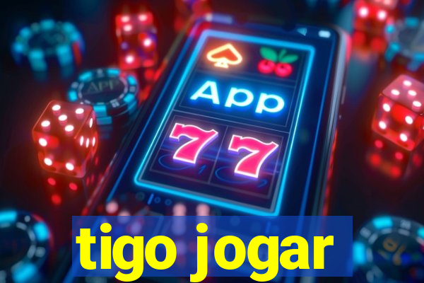 tigo jogar