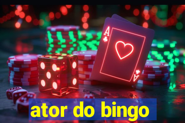 ator do bingo